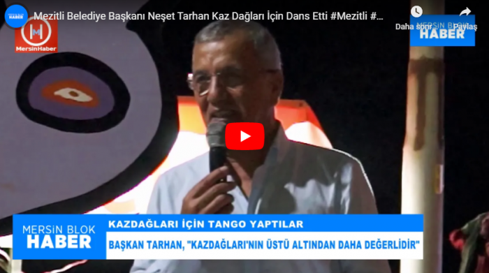 Mezitli Belediye Başkanı Neşet Tarhan Kaz Dağları İçin Dans Etti