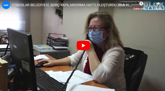 TOROSLAR BELEDİYESİ, BORÇ YAPILANDIRMA HATTI OLUŞTURDU