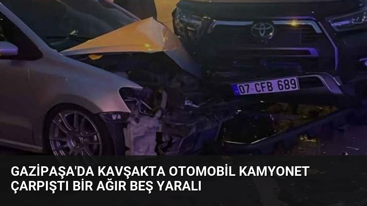 Gazipaşa’da Kavşakta Otomobil Kamyonet Çarpıştı Bir Ağır Beş Yaralı