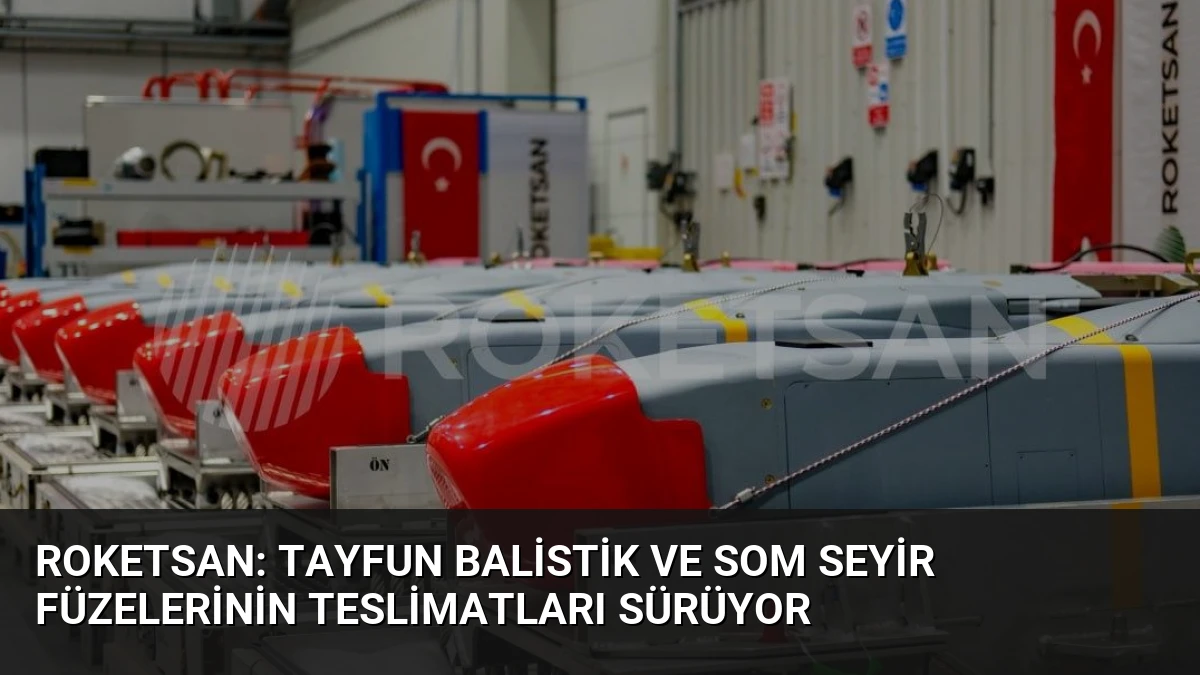 ROKETSAN: TAYFUN Balistik ve SOM Seyir Füzelerinin Teslimatları Sürüyor