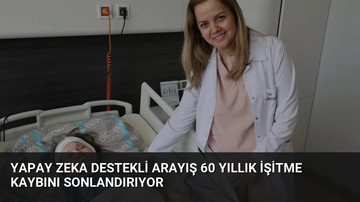 Yapay Zeka Destekli Arayış 60 Yıllık İşitme Kaybını Sonlandırıyor