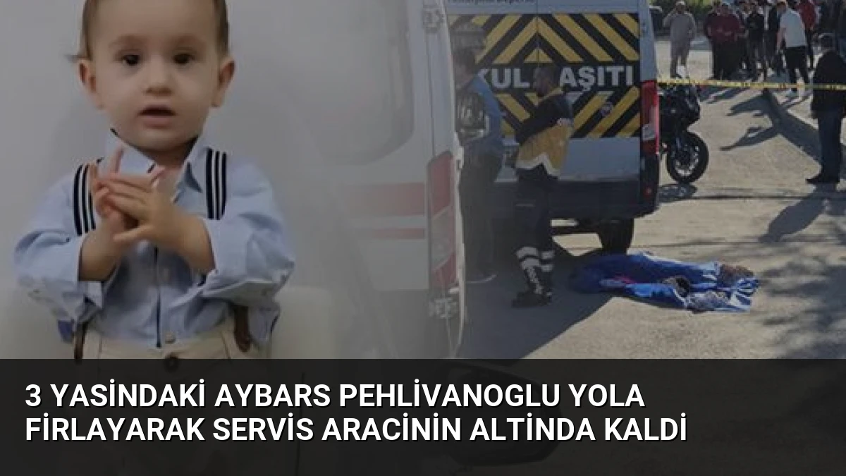 3 Yasindaki Aybars Pehlivanoglu Yola Firlayarak Servis Aracinin Altinda Kaldi