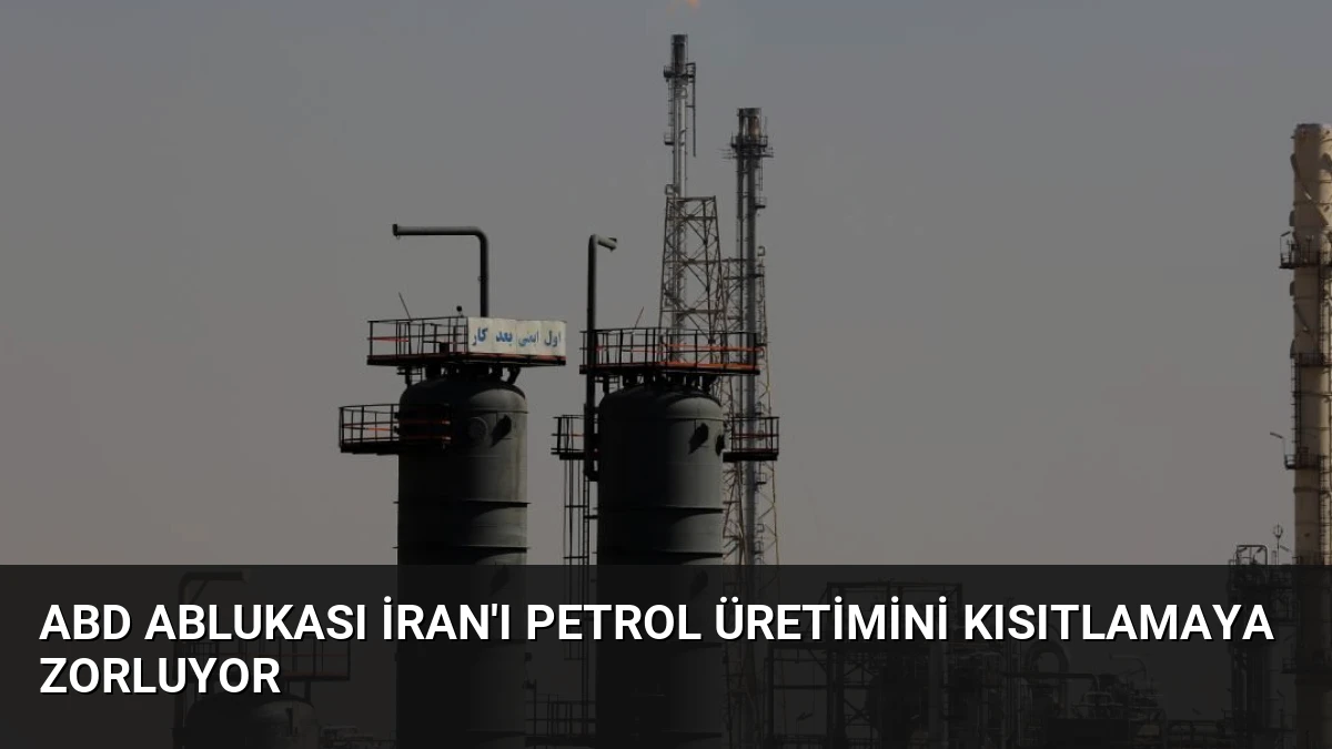 ABD Ablukası İran’ı Petrol Üretimini Kısıtlamaya Zorluyor