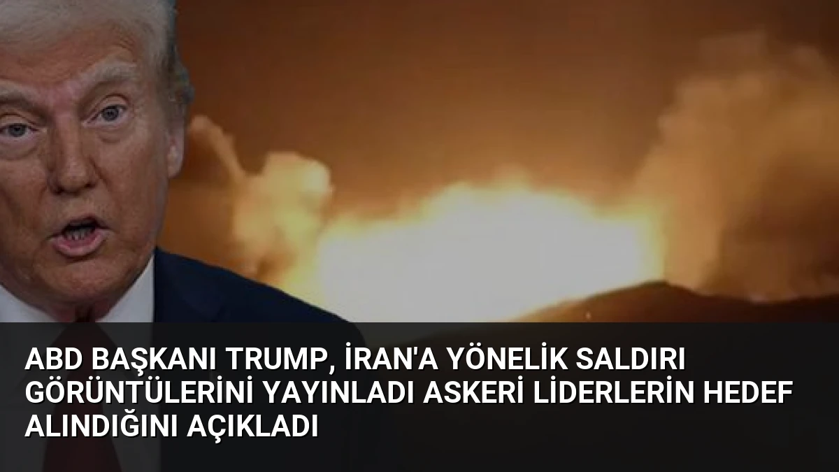 ABD Başkanı Trump, İran’a Yönelik Saldırı Görüntülerini Yayınladı Askeri Liderlerin Hedef Alındığını Açıkladı