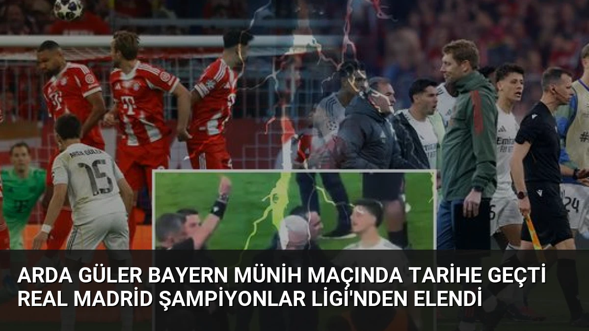 Arda Güler Bayern Münih Maçında Tarihe Geçti Real Madrid Şampiyonlar Ligi’nden Elendi