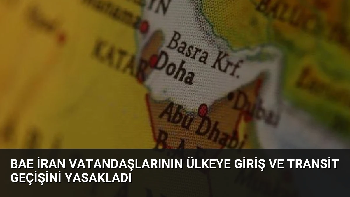 BAE İran Vatandaşlarının Ülkeye Giriş ve Transit Geçişini Yasakladı