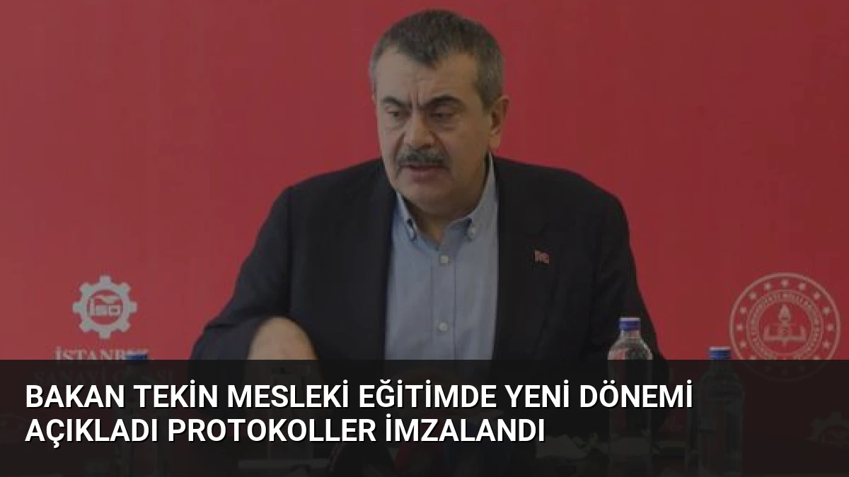 Bakan Tekin Mesleki Eğitimde Yeni Dönemi Açıkladı Protokoller İmzalandı