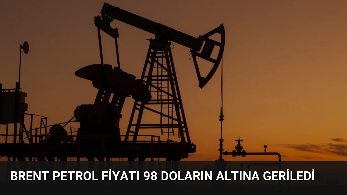 Brent Petrol Fiyatı 98 Doların Altına Geriledi