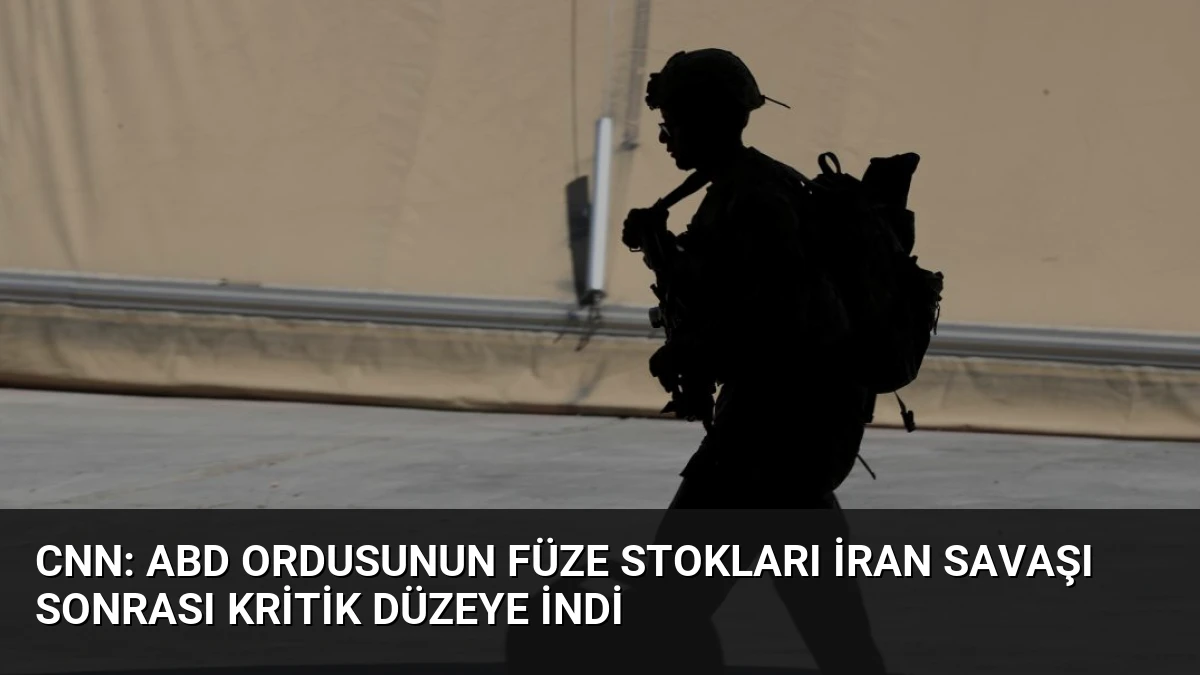 CNN: ABD Ordusunun Füze Stokları İran Savaşı Sonrası Kritik Düzeye İndi