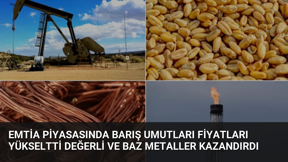 Emtia Piyasasında Barış Umutları Fiyatları Yükseltti Değerli ve Baz Metaller Kazandırdı