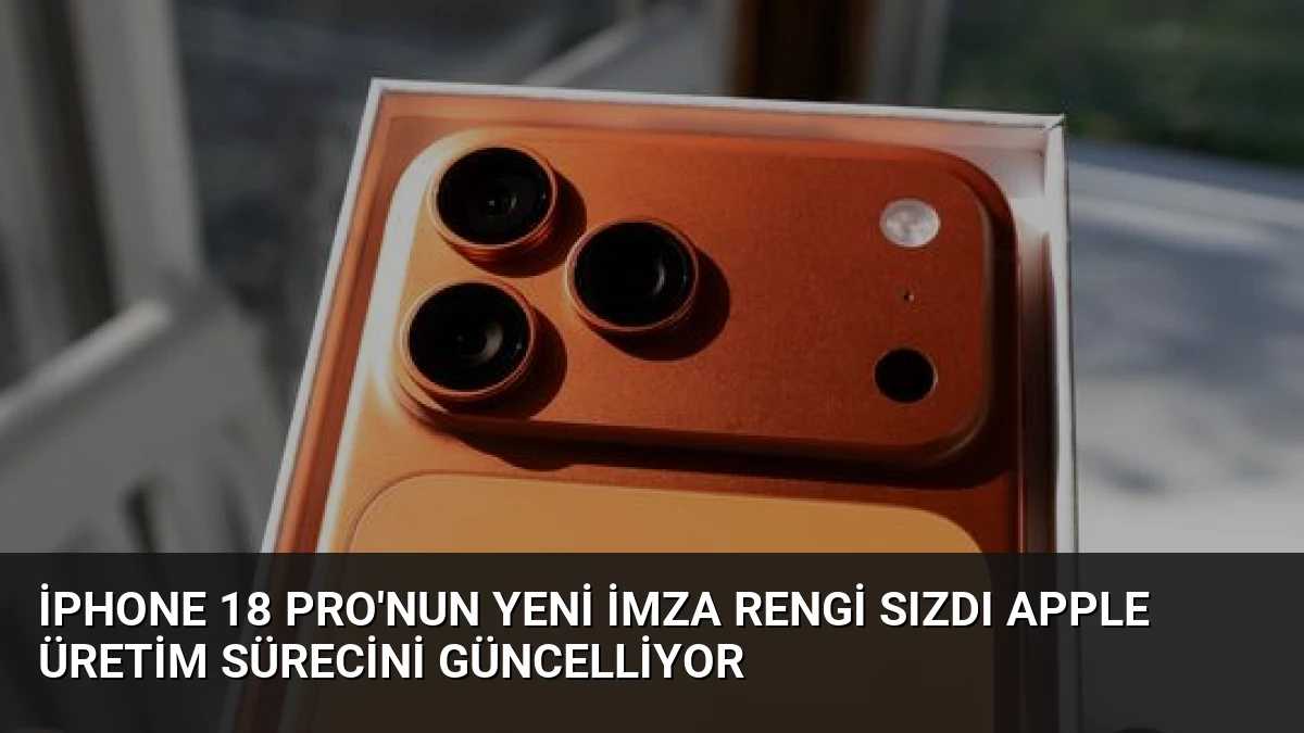 iPhone 18 Pro’nun Yeni İmza Rengi Sızdı Apple Üretim Sürecini Güncelliyor