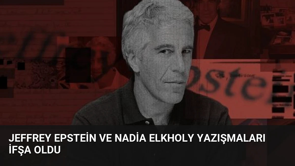Jeffrey Epstein ve Nadia Elkholy yazışmaları ifşa oldu