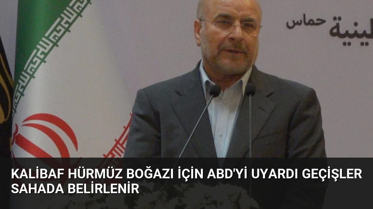 Kalibaf Hürmüz Boğazı İçin ABD’yi Uyardı Geçişler Sahada Belirlenir