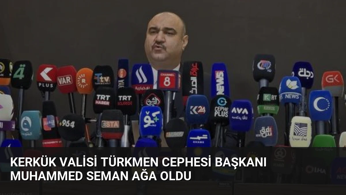 Kerkük Valisi Türkmen Cephesi Başkanı Muhammed Seman Ağa Oldu