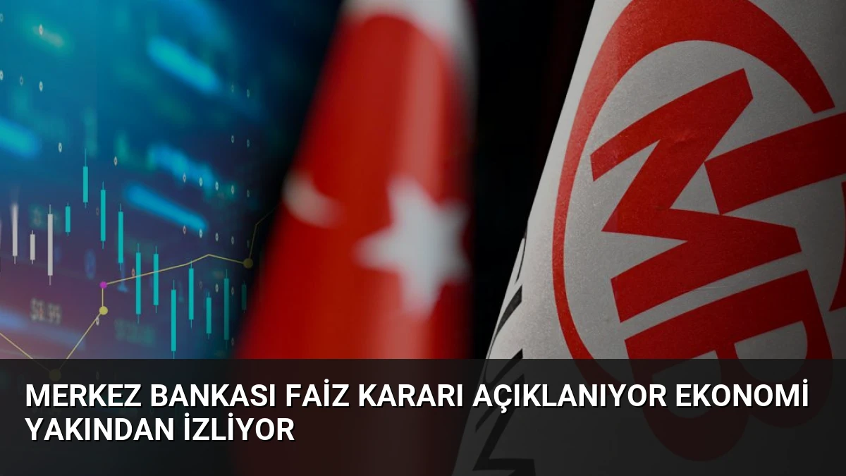 Merkez Bankası Faiz Kararı Açıklanıyor Ekonomi Yakından İzliyor