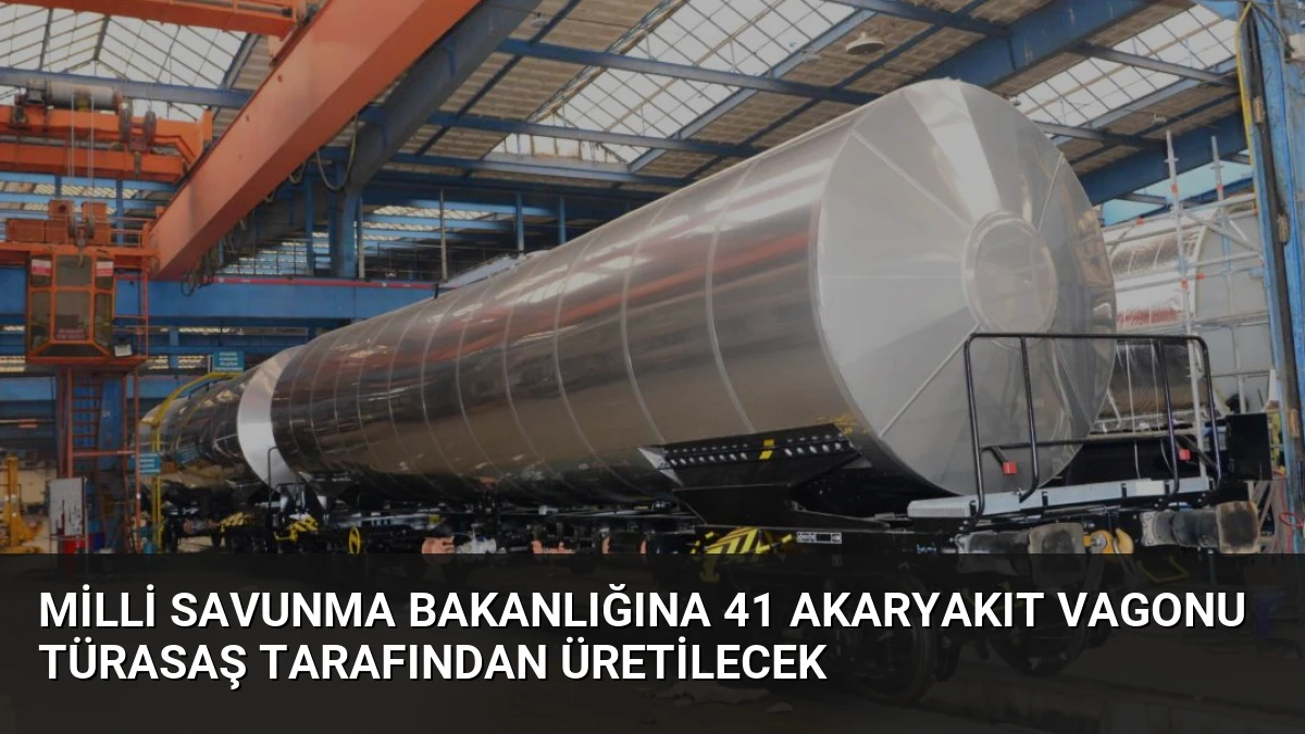Milli Savunma Bakanlığına 41 Akaryakıt Vagonu TÜRASAŞ Tarafından Üretilecek