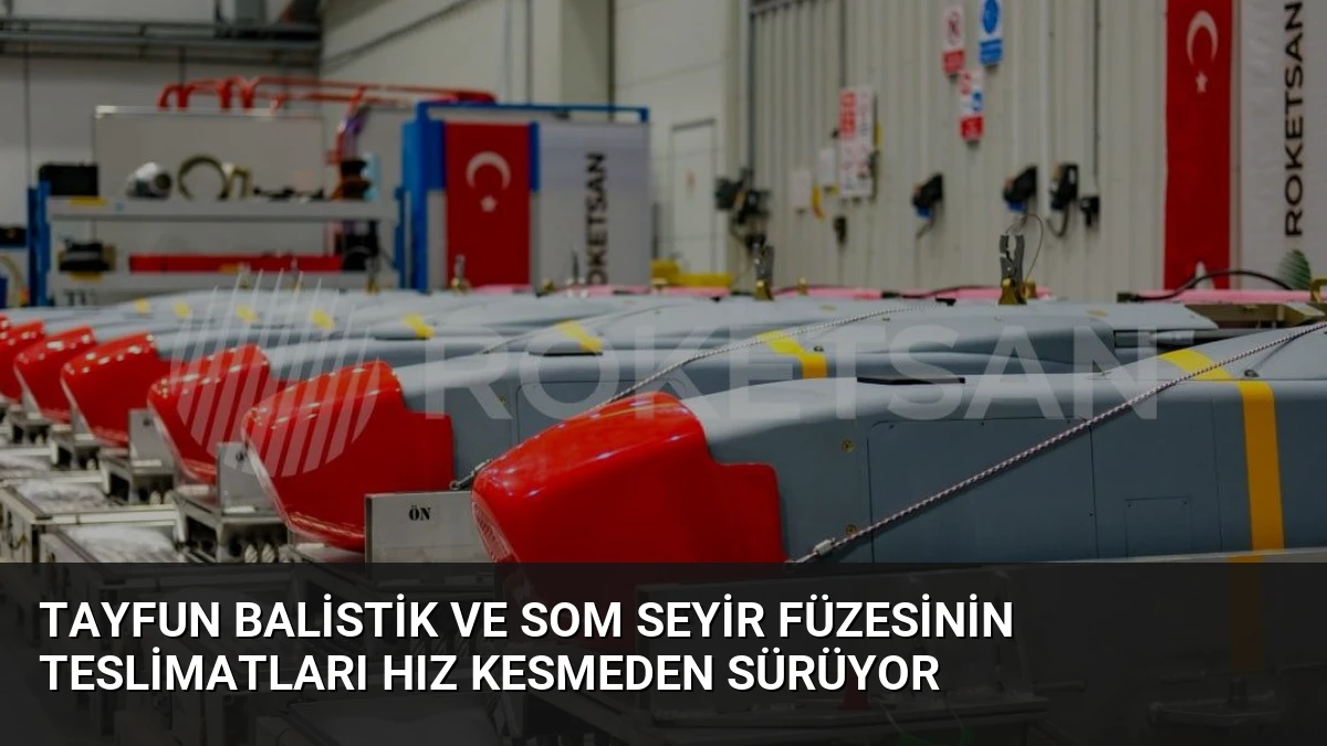 TAYFUN balistik ve SOM seyir füzesinin teslimatları hız kesmeden sürüyor