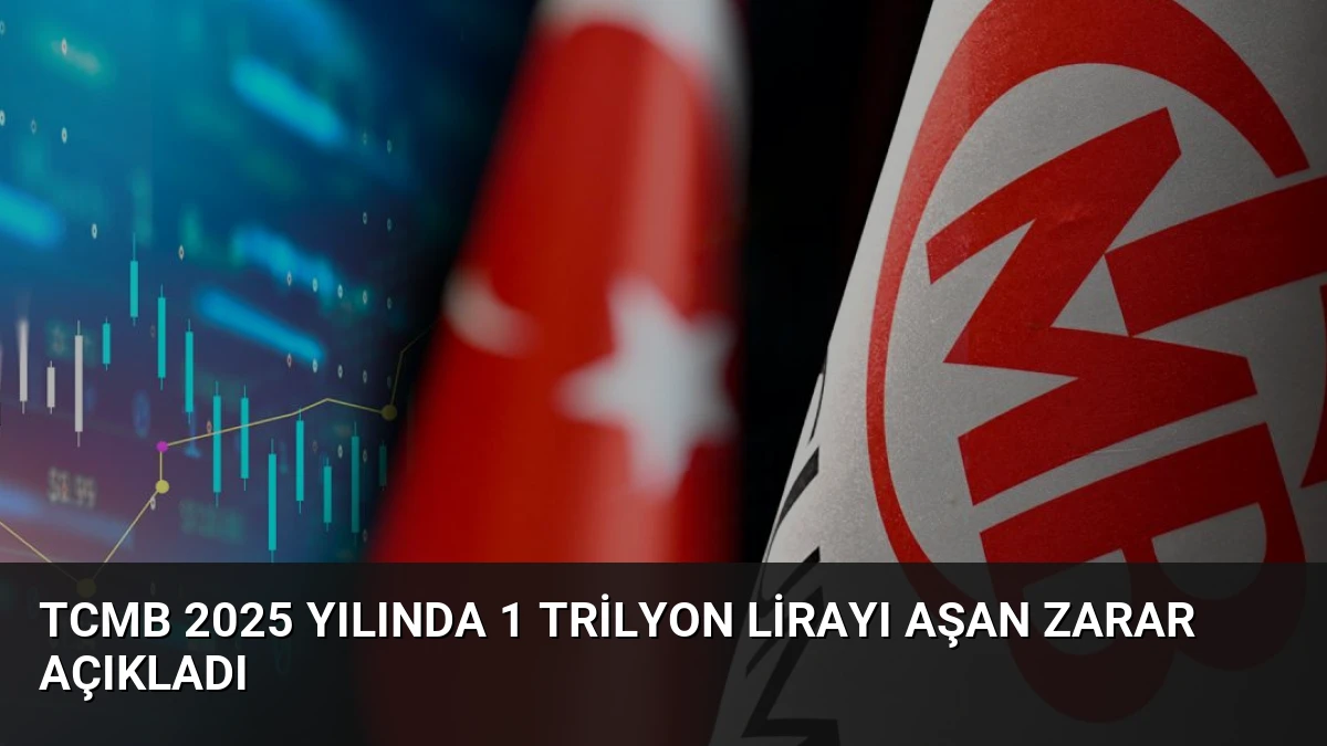 TCMB 2025 Yılında 1 Trilyon Lirayı Aşan Zarar Açıkladı