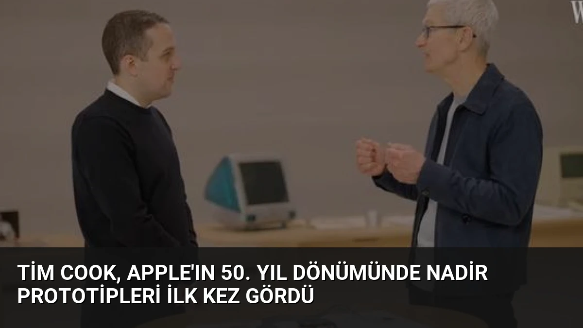 Tim Cook, Apple’ın 50. Yıl Dönümünde Nadir Prototipleri İlk Kez Gördü