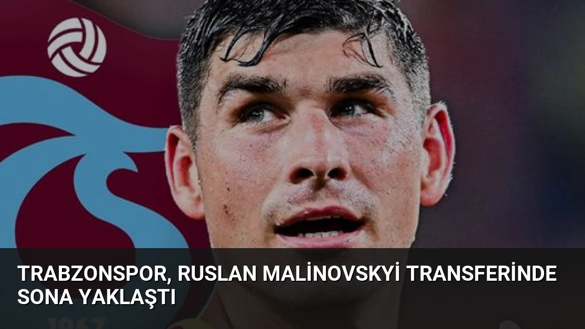 Trabzonspor, Ruslan Malinovskyi Transferinde Sona Yaklaştı