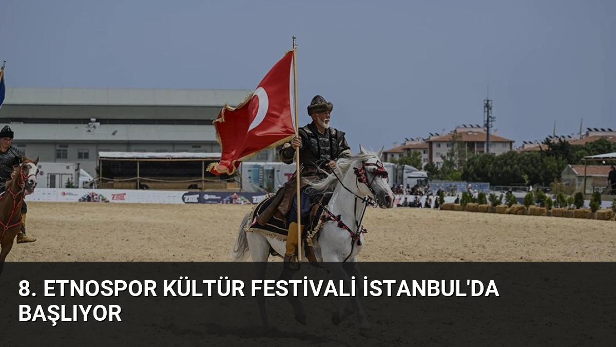 8. Etnospor Kültür Festivali İstanbul’da Başlıyor
