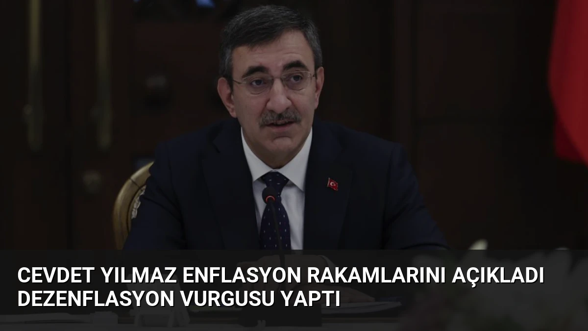 Cevdet Yılmaz Enflasyon Rakamlarını Açıkladı Dezenflasyon Vurgusu Yaptı