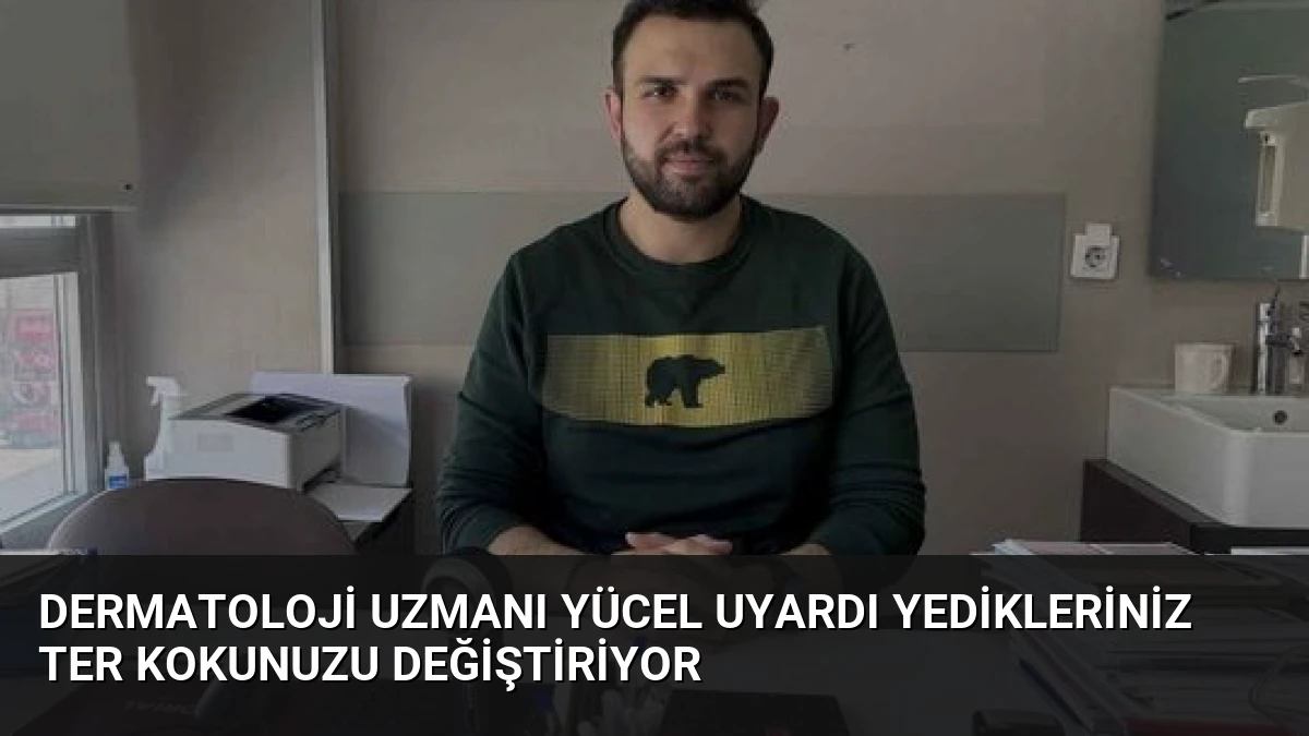 Dermatoloji Uzmanı Yücel Uyardı Yedikleriniz Ter Kokunuzu Değiştiriyor