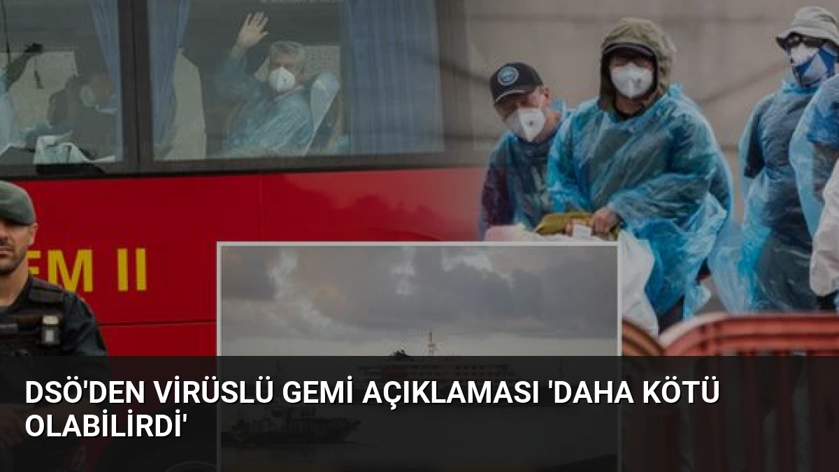 DSÖ’den Virüslü Gemi Açıklaması ‘Daha Kötü Olabilirdi’