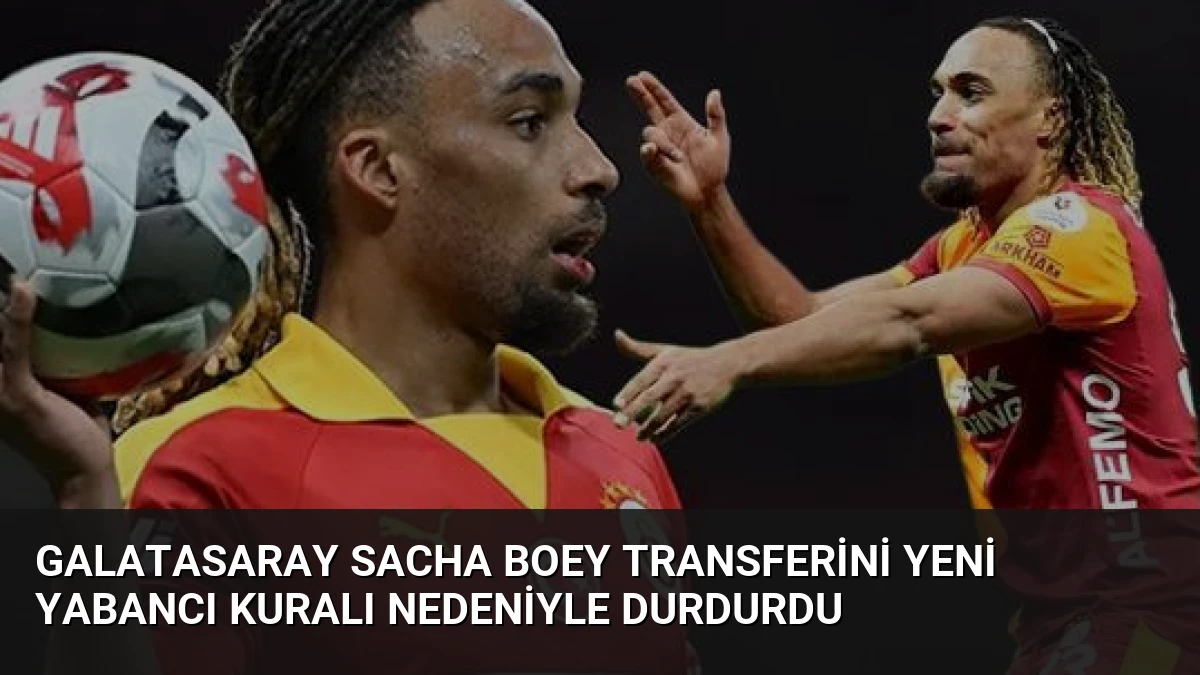 Galatasaray Sacha Boey Transferini Yeni Yabancı Kuralı Nedeniyle Durdurdu