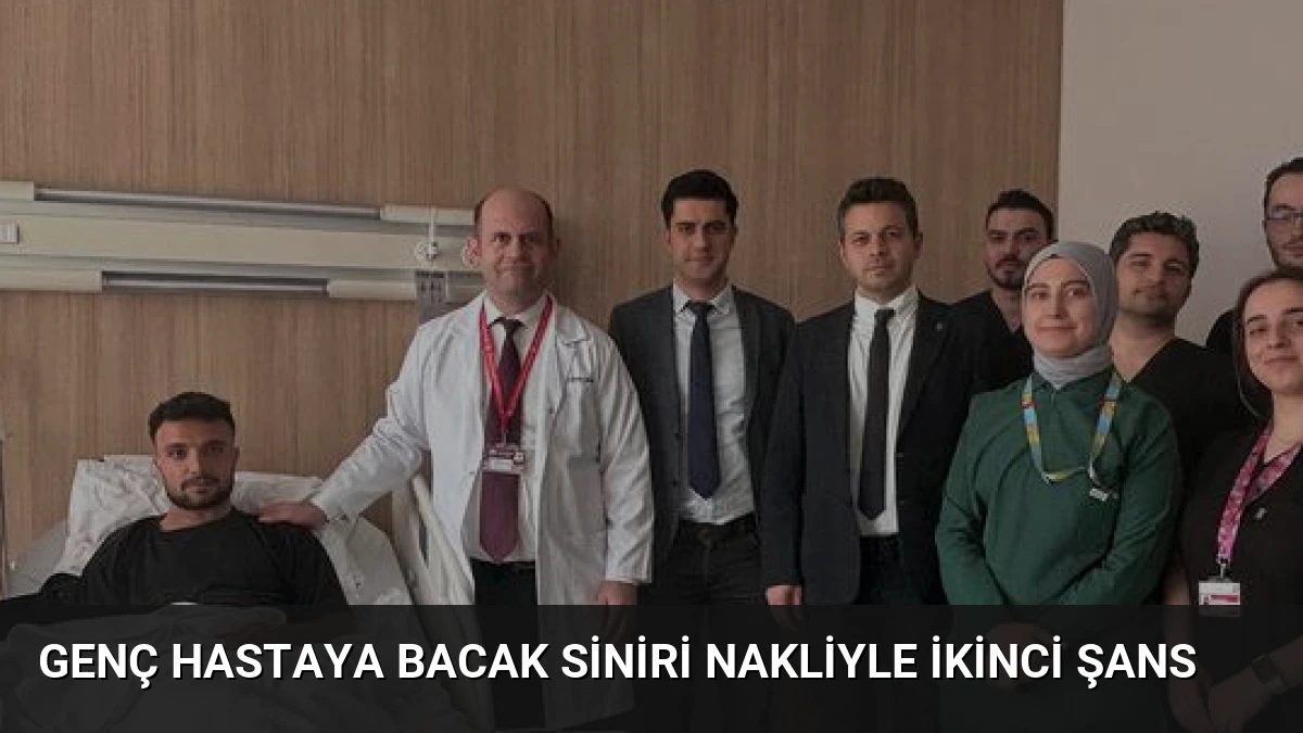 Genç Hastaya Bacak Siniri Nakliyle İkinci Şans