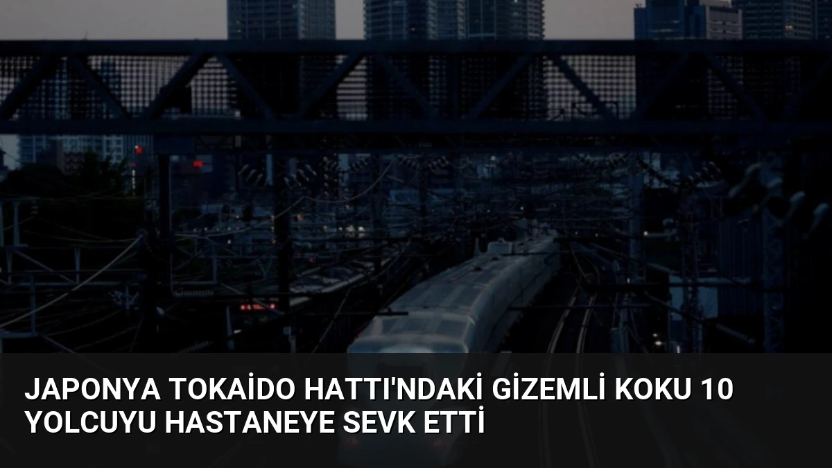 Japonya Tokaido Hattı’ndaki gizemli koku 10 yolcuyu hastaneye sevk etti