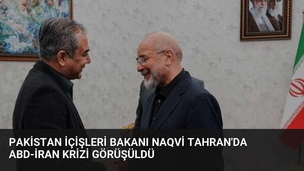 Pakistan İçişleri Bakanı Naqvi Tahran’da ABD-İran Krizi Görüşüldü