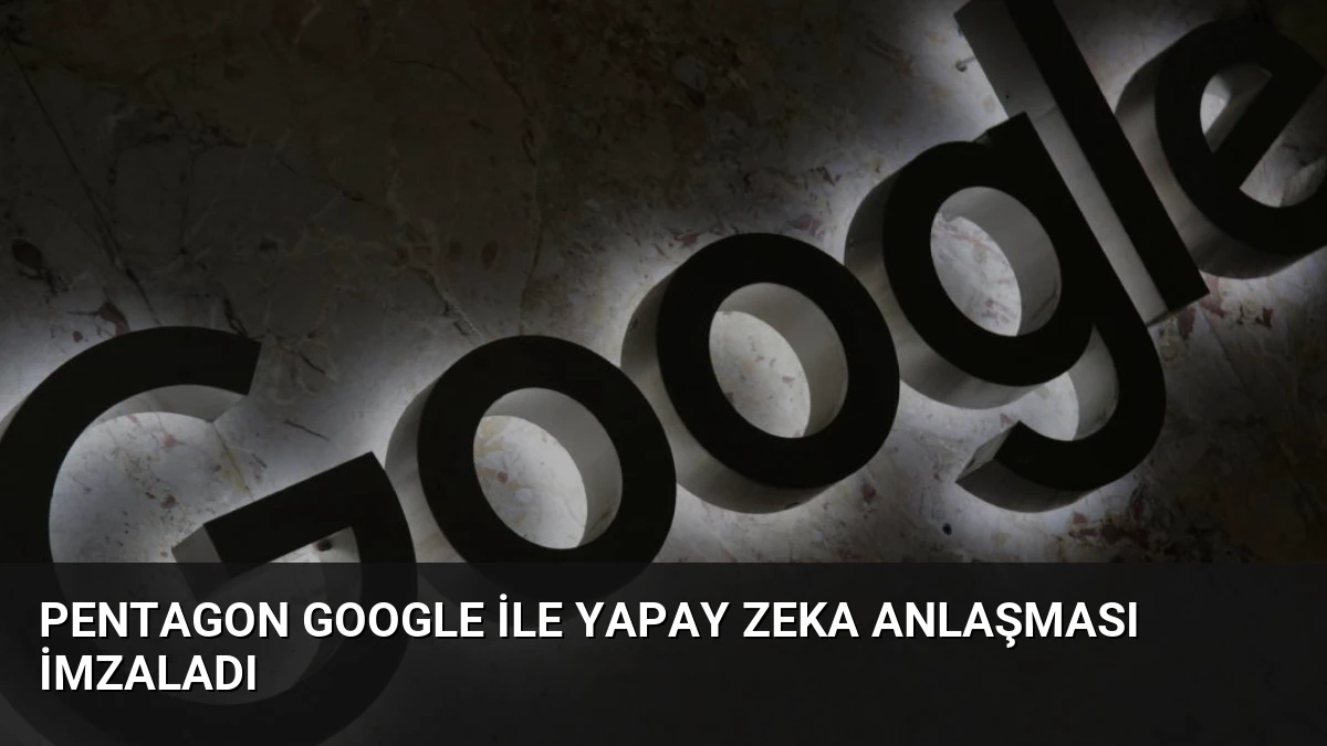 Pentagon Google ile Yapay Zeka Anlaşması İmzaladı