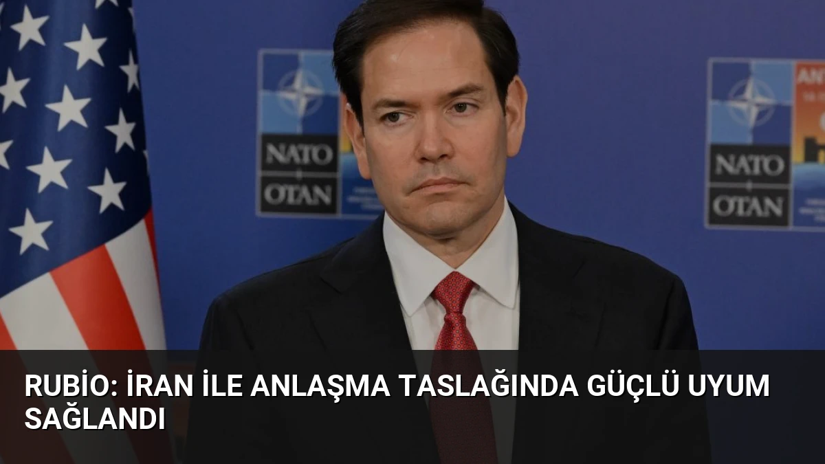 Rubio: İran ile Anlaşma Taslağında Güçlü Uyum Sağlandı
