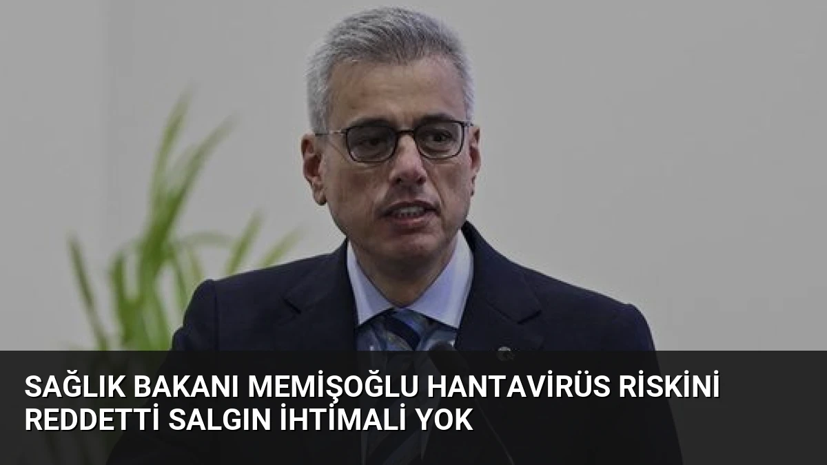 Sağlık Bakanı Memişoğlu Hantavirüs Riskini Reddetti Salgın İhtimali Yok