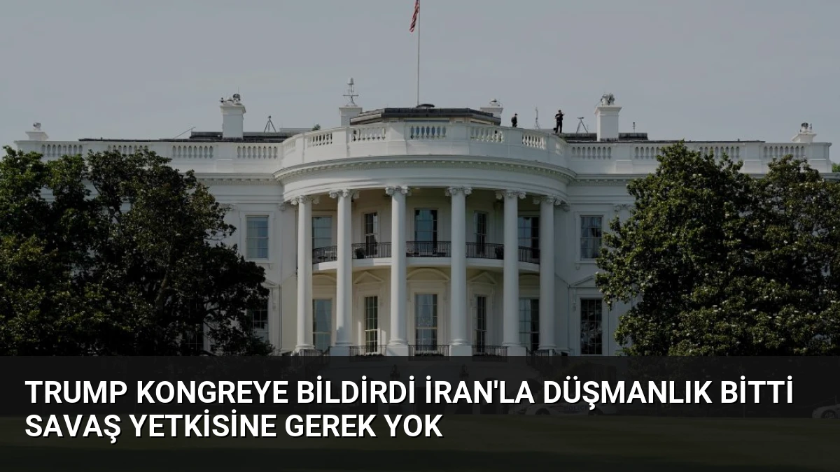 Trump Kongreye Bildirdi İran’la Düşmanlık Bitti Savaş Yetkisine Gerek Yok