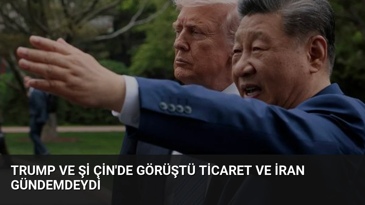 Trump ve Şi Çin’de Görüştü Ticaret ve İran Gündemdeydi