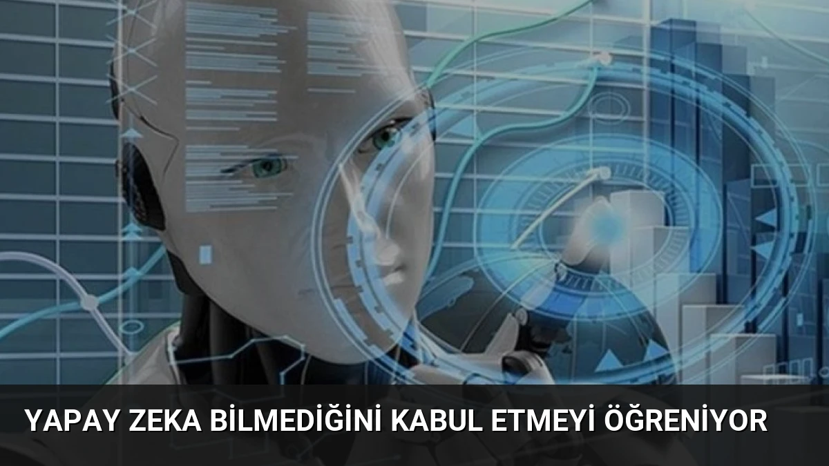 Yapay Zeka Bilmediğini Kabul Etmeyi Öğreniyor