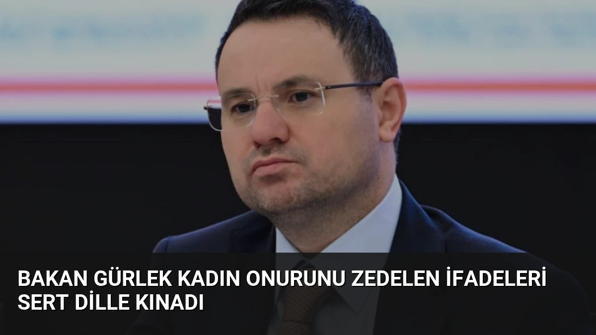 Bakan Gürlek Kadın Onurunu Zedelen İfadeleri Sert Dille Kınadı