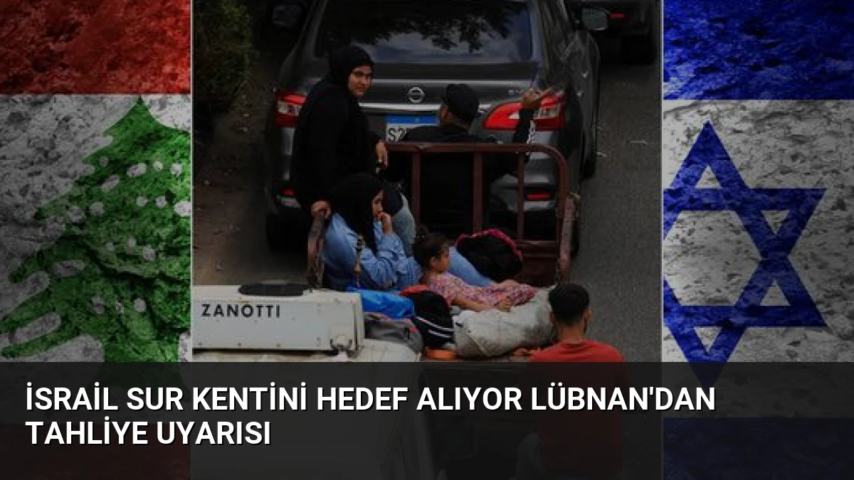İsrail Sur Kentini Hedef Alıyor Lübnan’dan Tahliye Uyarısı