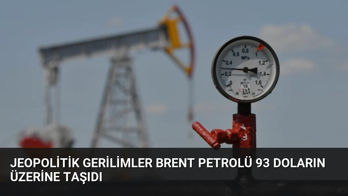 Jeopolitik Gerilimler Brent Petrolü 93 Doların Üzerine Taşıdı