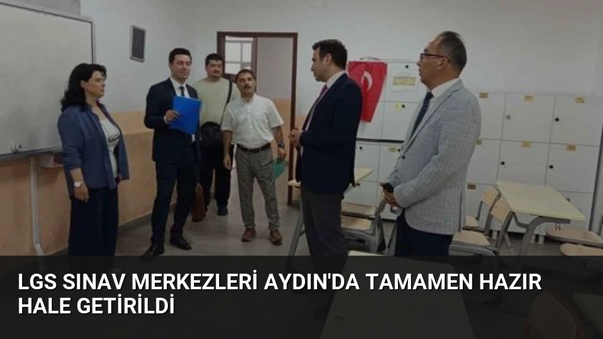 LGS Sınav Merkezleri Aydın’da Tamamen Hazır Hale Getirildi
