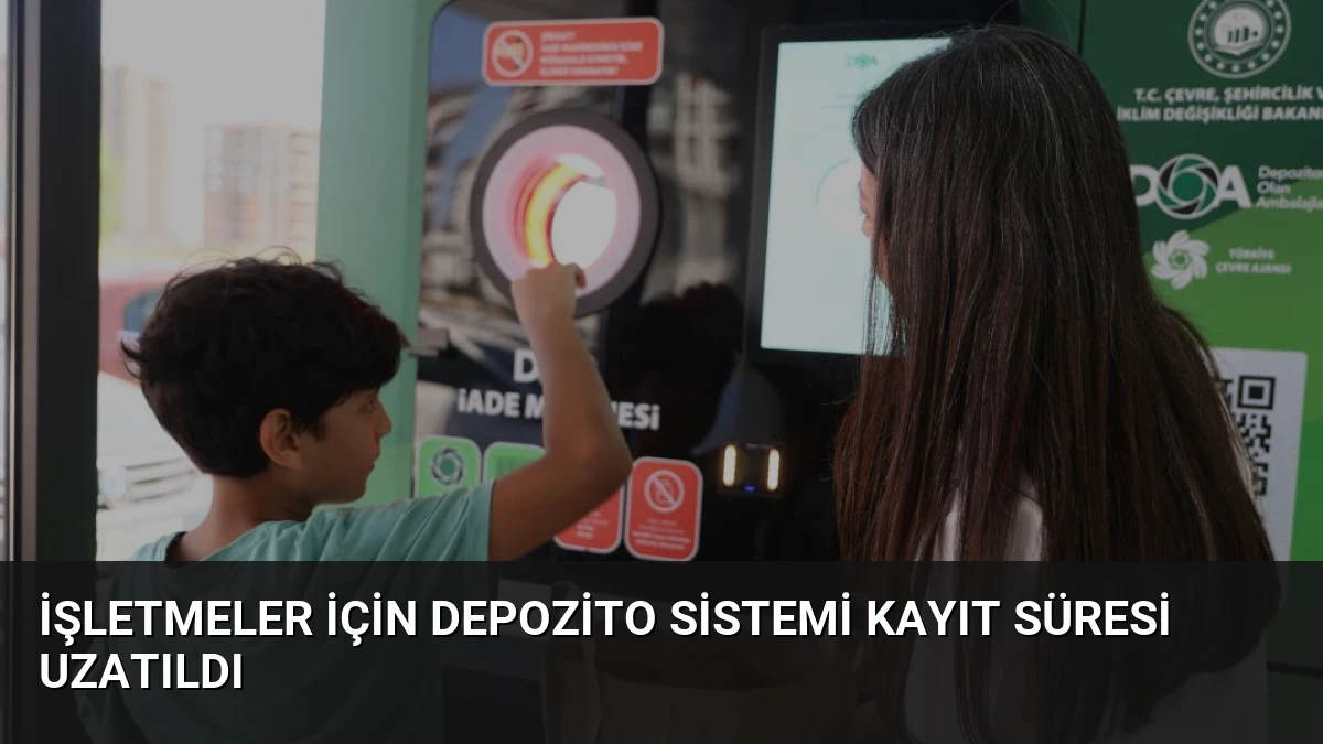 İşletmeler İçin Depozito Sistemi Kayıt Süresi Uzatıldı