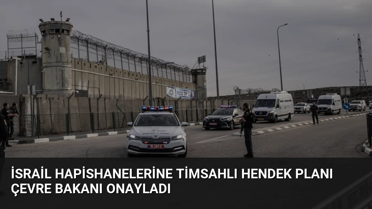 İsrail Hapishanelerine Timsahlı Hendek Planı Çevre Bakanı Onayladı