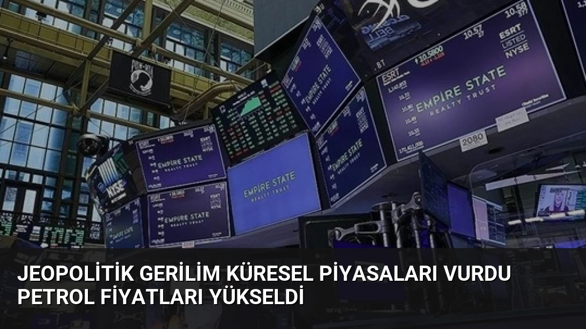 Jeopolitik Gerilim Küresel Piyasaları Vurdu Petrol Fiyatları Yükseldi