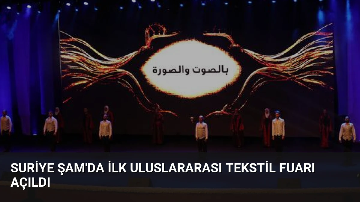 Suriye Şam’da İlk Uluslararası Tekstil Fuarı Açıldı
