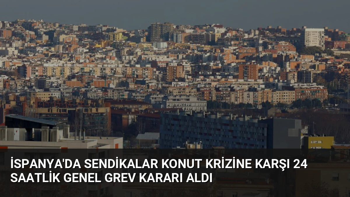 İspanya’da Sendikalar Konut Krizine Karşı 24 Saatlik Genel Grev Kararı Aldı